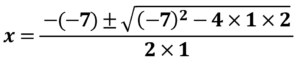 x＝－(－7)±√(－7)²−4×1×2/2×1