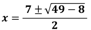 x＝7±√49－8/2