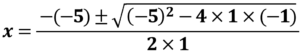 x＝(－(－5)±√((－5)²－4×1×(－1)))/(2×1)